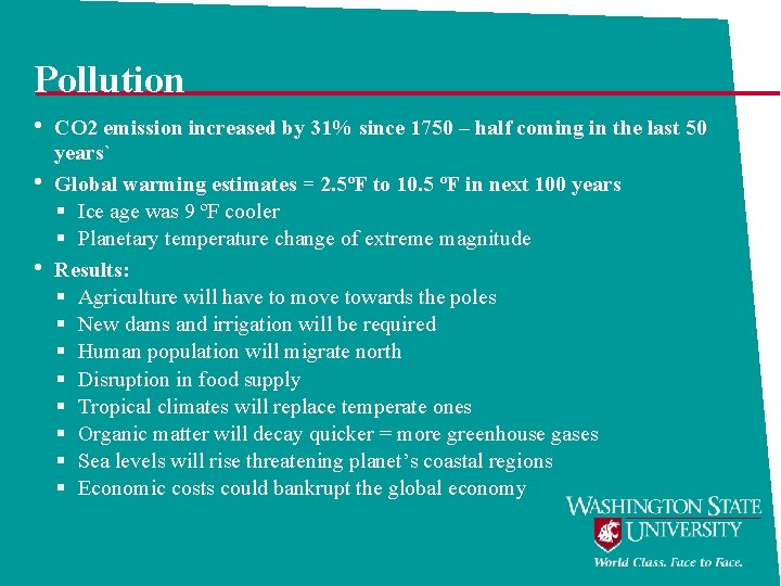 Pollution • • • CO 2 emission increased by 31% since 1750 – half