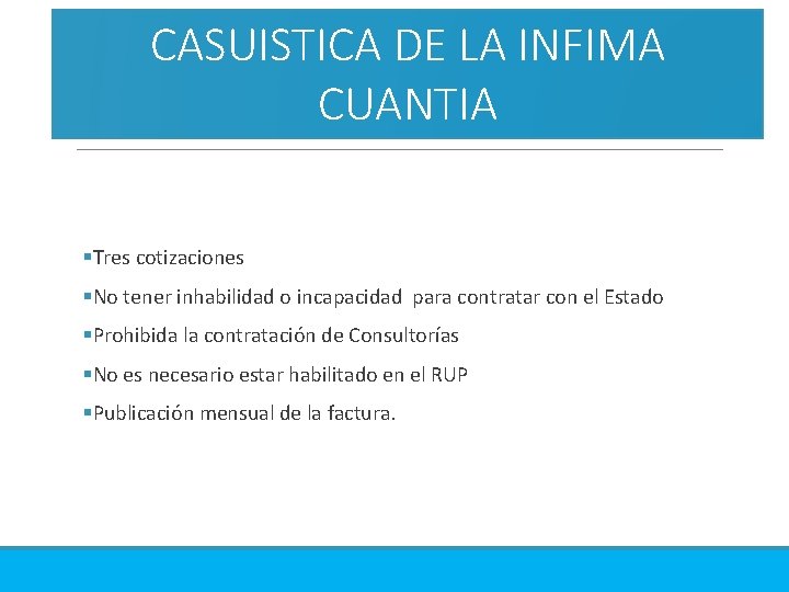 CASUISTICA DE LA INFIMA CUANTIA §Tres cotizaciones §No tener inhabilidad o incapacidad para contratar