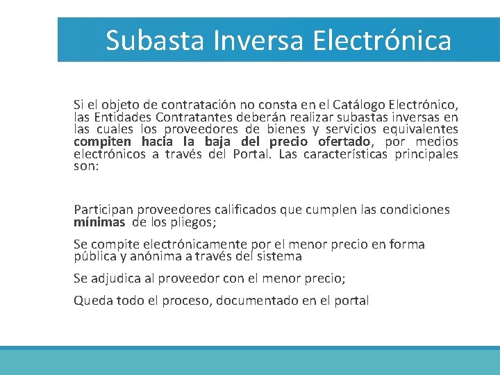 Subasta Inversa Electrónica Si el objeto de contratación no consta en el Catálogo Electrónico,
