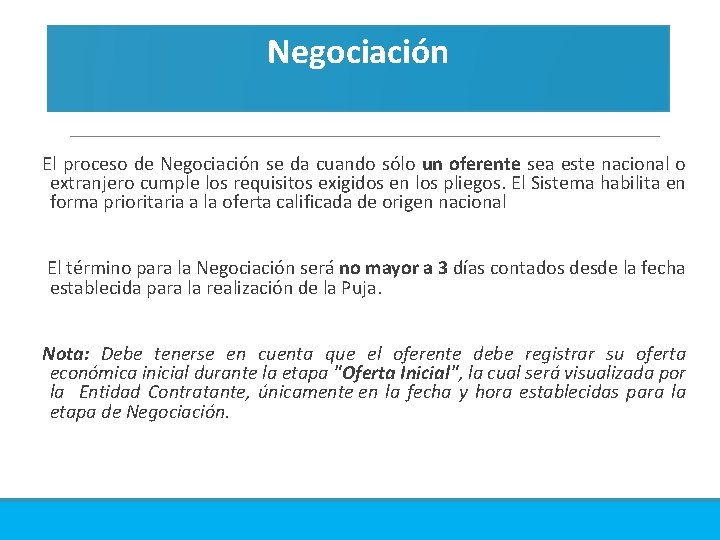 Negociación El proceso de Negociación se da cuando sólo un oferente sea este nacional