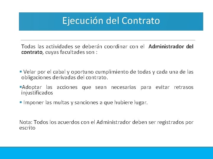 Ejecución del Contrato Todas las actividades se deberán coordinar con el Administrador del contrato,