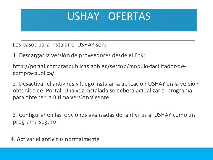 USHAY - OFERTAS Los pasos para instalar el USHAY son: 1. Descargar la versión