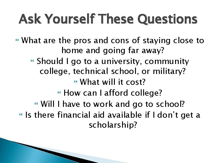 Ask Yourself These Questions What are the pros and cons of staying close to