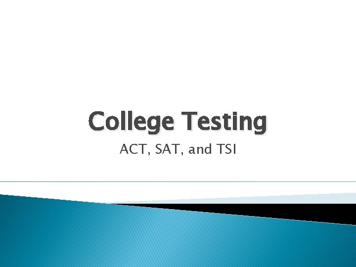 College Testing ACT, SAT, and TSI 