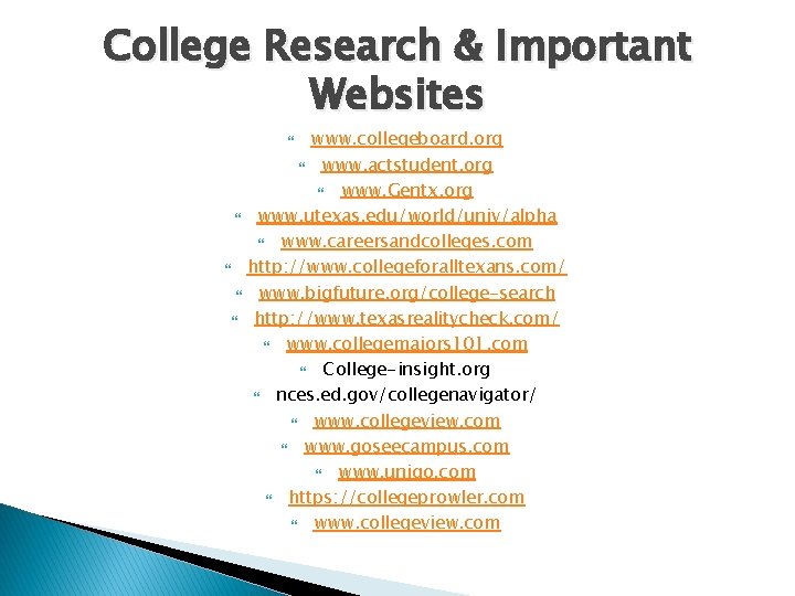 College Research & Important Websites www. collegeboard. org www. actstudent. org www. Gentx. org