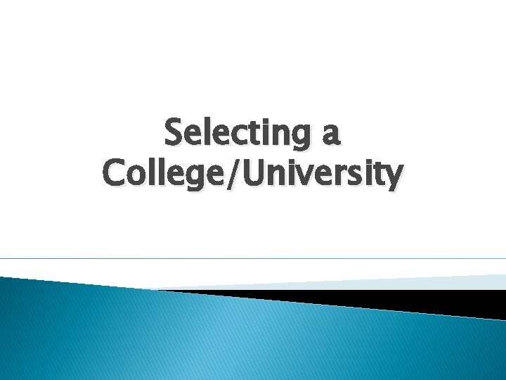 Selecting a College/University 