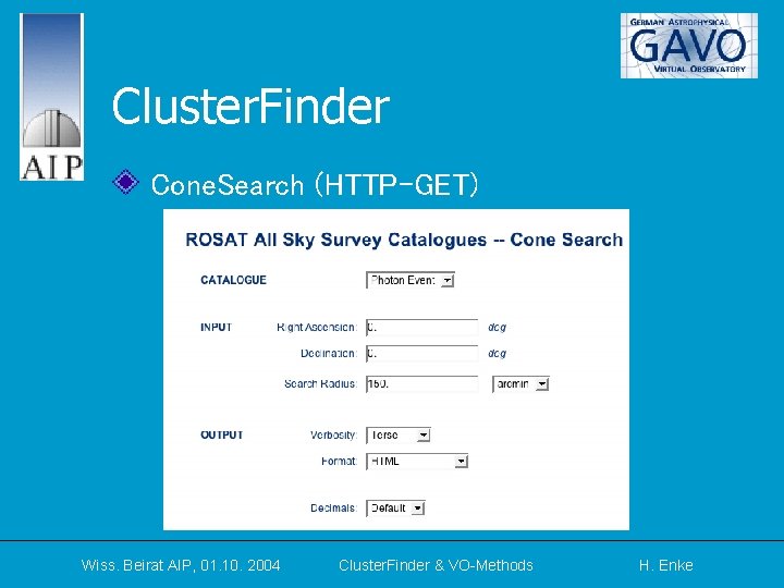Cluster. Finder Cone. Search (HTTP-GET) Wiss. Beirat AIP, 01. 10. 2004 Cluster. Finder &