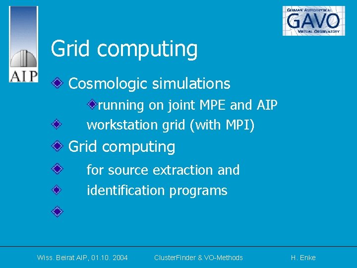 Grid computing Cosmologic simulations running on joint MPE and AIP workstation grid (with MPI)
