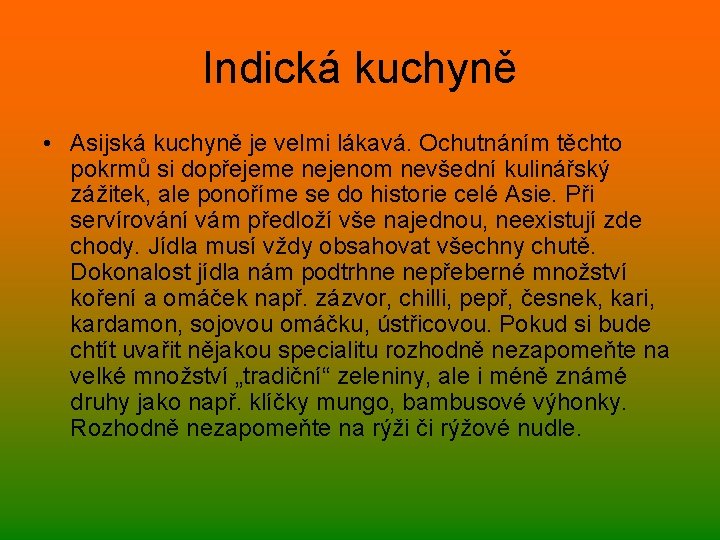 Indická kuchyně • Asijská kuchyně je velmi lákavá. Ochutnáním těchto pokrmů si dopřejeme nejenom