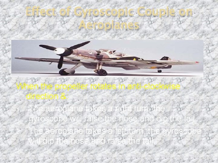 Effect of Gyroscopic Couple on Aeroplanes When the propeller rotates in anti clockwise direction