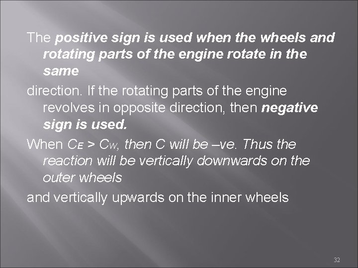 The positive sign is used when the wheels and rotating parts of the engine