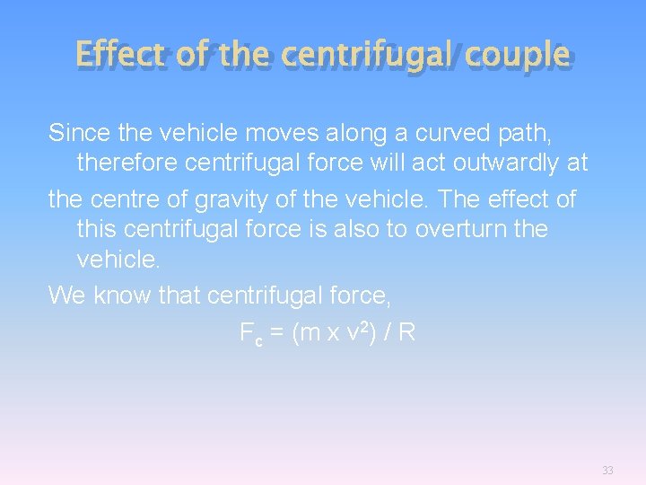 Effect of the centrifugal couple Since the vehicle moves along a curved path, therefore