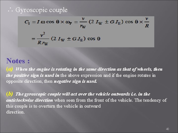 ∴ Gyroscopic couple Notes : (a) When the engine is rotating in the same