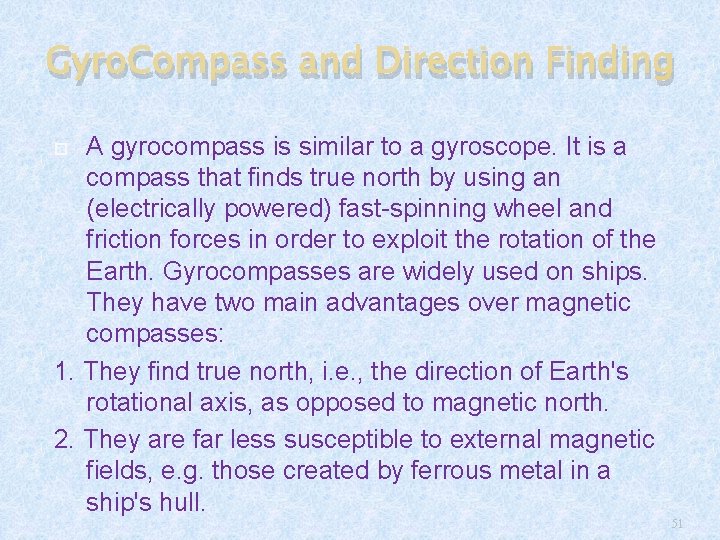 Gyro. Compass and Direction Finding A gyrocompass is similar to a gyroscope. It is