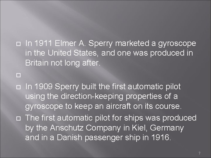  In 1911 Elmer A. Sperry marketed a gyroscope in the United States, and