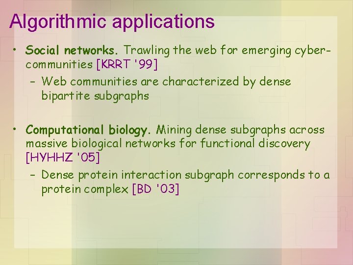 Algorithmic applications • Social networks. Trawling the web for emerging cybercommunities [KRRT '99] –