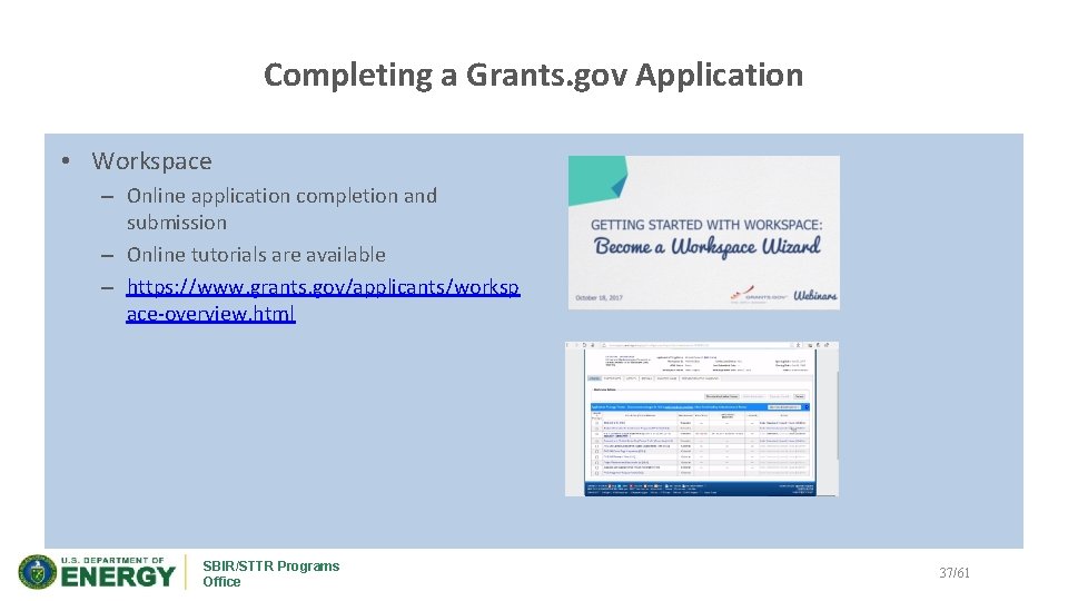 Completing a Grants. gov Application • Workspace – Online application completion and submission –