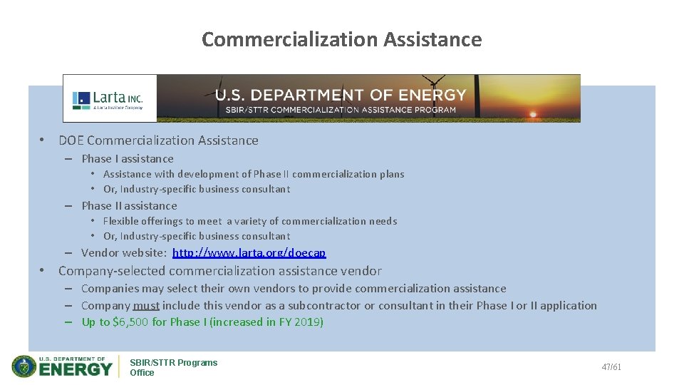 Commercialization Assistance • DOE Commercialization Assistance – Phase I assistance • Assistance with development