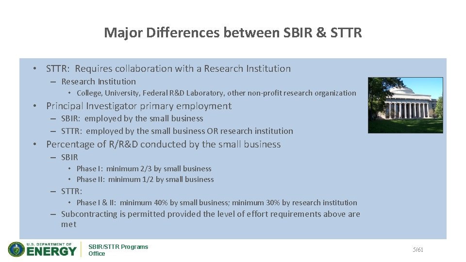 Major Differences between SBIR & STTR • STTR: Requires collaboration with a Research Institution