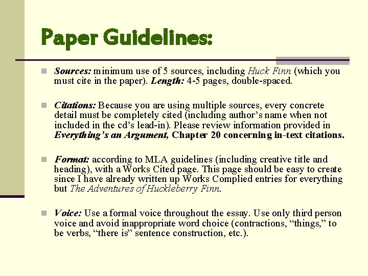 Paper Guidelines: n Sources: minimum use of 5 sources, including Huck Finn (which you