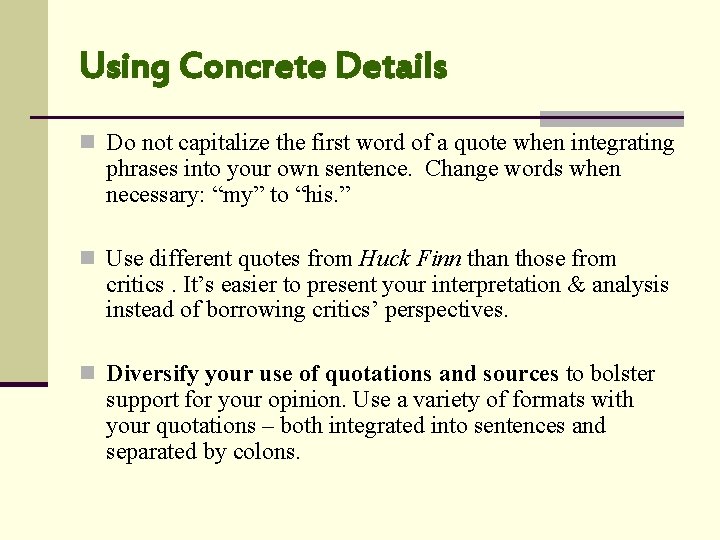 Using Concrete Details n Do not capitalize the first word of a quote when