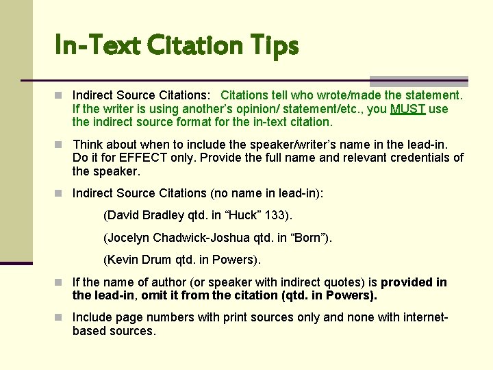 In-Text Citation Tips n Indirect Source Citations: Citations tell who wrote/made the statement. If
