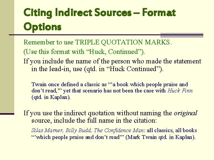 Citing Indirect Sources – Format Options Remember to use TRIPLE QUOTATION MARKS. (Use this