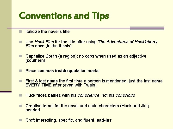 Conventions and Tips n Italicize the novel’s title n Use Huck Finn for the