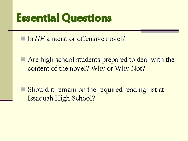 Essential Questions n Is HF a racist or offensive novel? n Are high school