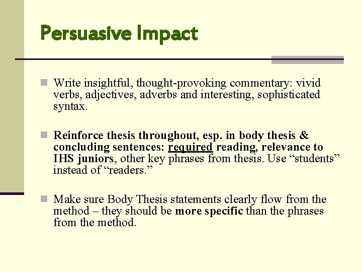 Persuasive Impact n Write insightful, thought-provoking commentary: vivid verbs, adjectives, adverbs and interesting, sophisticated