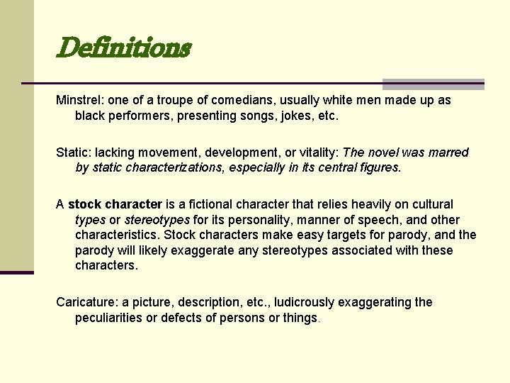 Definitions Minstrel: one of a troupe of comedians, usually white men made up as