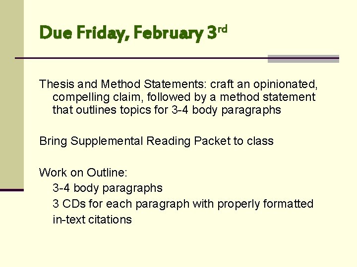 Due Friday, February 3 rd Thesis and Method Statements: craft an opinionated, compelling claim,
