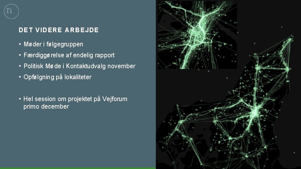 DE T VI DERE ARBEJDE • Møder i følgegruppen • Færdiggørelse af endelig rapport