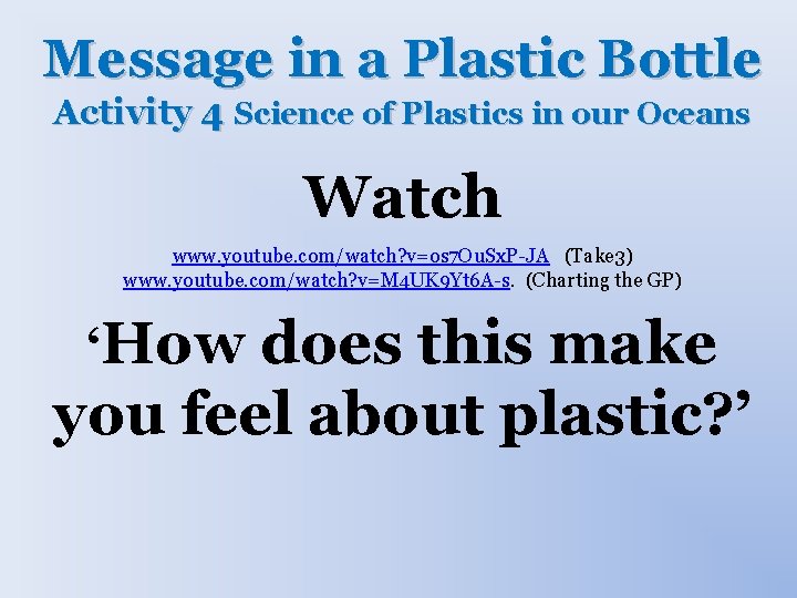 Message in a Plastic Bottle Activity 4 Science of Plastics in our Oceans Watch