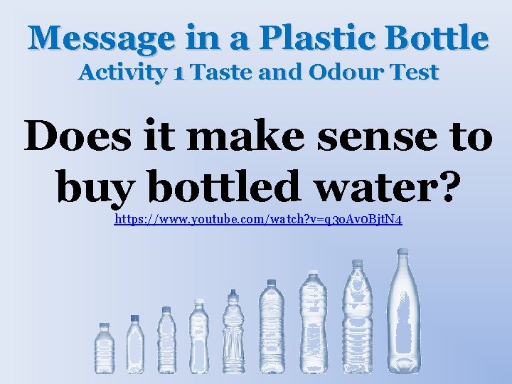 Message in a Plastic Bottle Activity 1 Taste and Odour Test Does it make