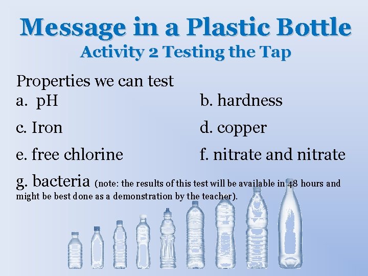 Message in a Plastic Bottle Activity 2 Testing the Tap Properties we can test