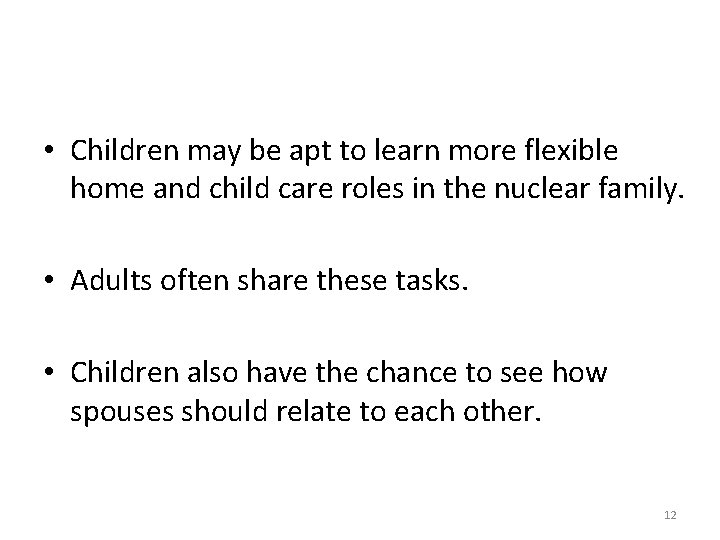  • Children may be apt to learn more flexible home and child care