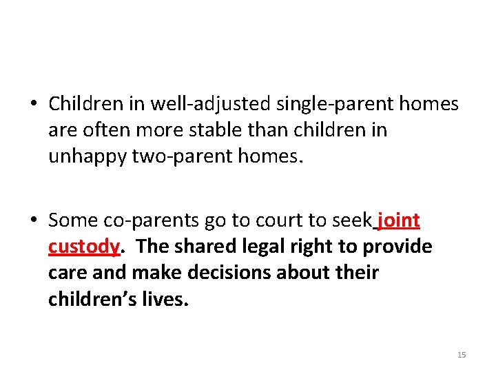  • Children in well-adjusted single-parent homes are often more stable than children in