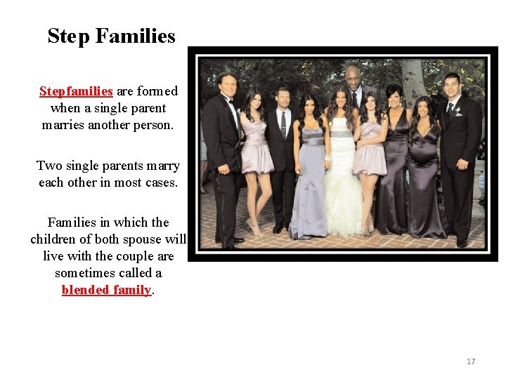 Step Families Stepfamilies are formed when a single parent marries another person. Two single