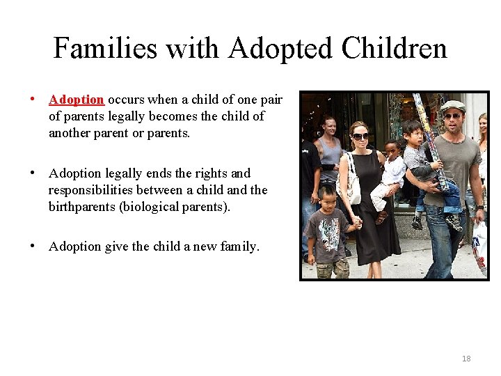Families with Adopted Children • Adoption occurs when a child of one pair of