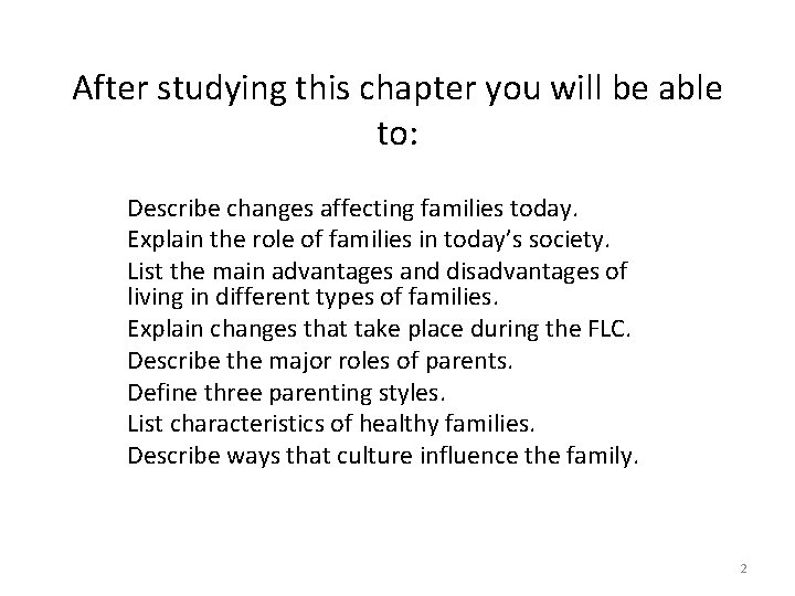 After studying this chapter you will be able to: Describe changes affecting families today.