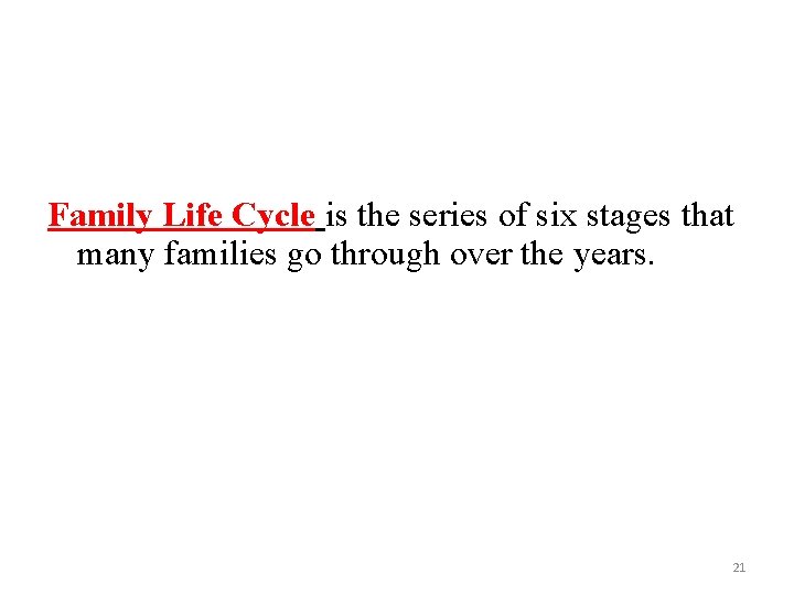 Family Life Cycle is the series of six stages that many families go through
