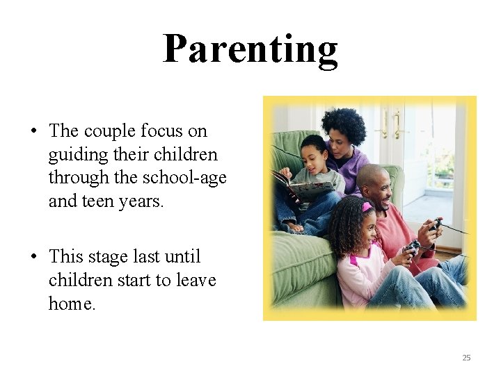 Parenting • The couple focus on guiding their children through the school-age and teen