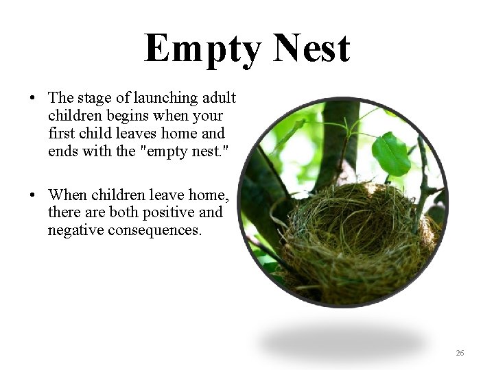 Empty Nest • The stage of launching adult children begins when your first child