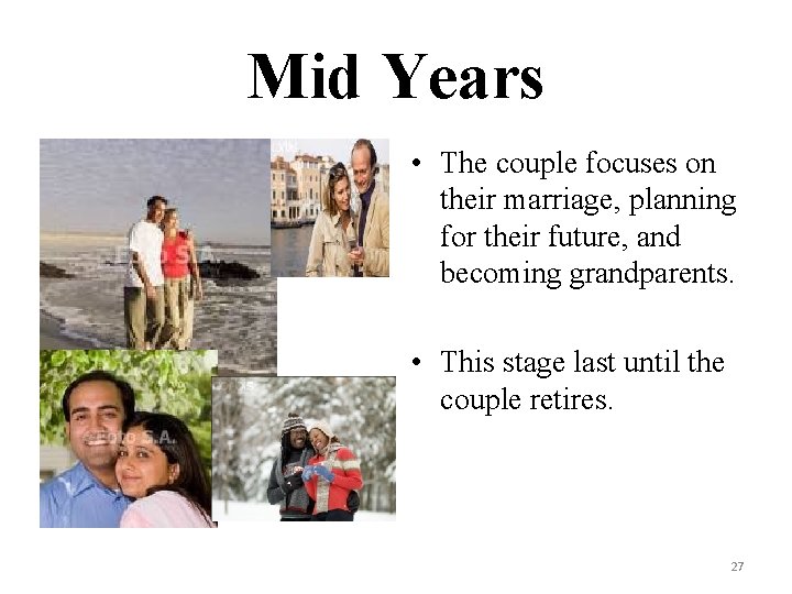 Mid Years • The couple focuses on their marriage, planning for their future, and