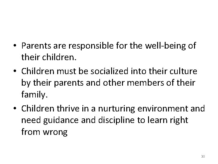  • Parents are responsible for the well-being of their children. • Children must