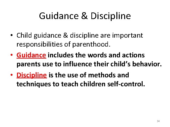 Guidance & Discipline • Child guidance & discipline are important responsibilities of parenthood. •