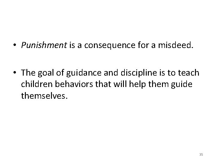  • Punishment is a consequence for a misdeed. • The goal of guidance