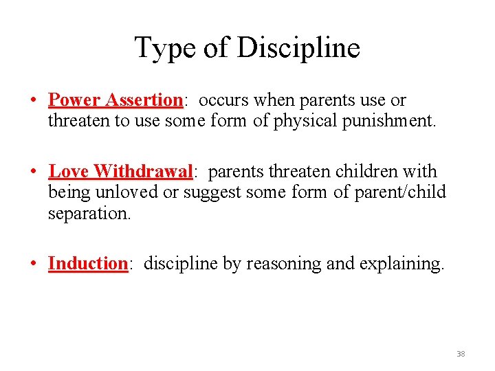 Type of Discipline • Power Assertion: Power Assertion occurs when parents use or threaten