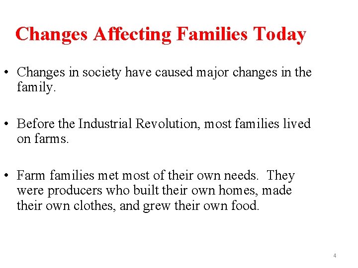 Changes Affecting Families Today • Changes in society have caused major changes in the